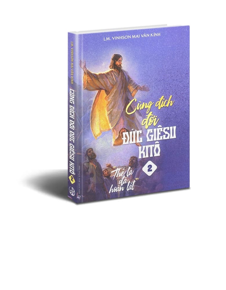Cùng đích đời Đức Giêsu Kitô - Tập 2: Thế là đã hoàn tất