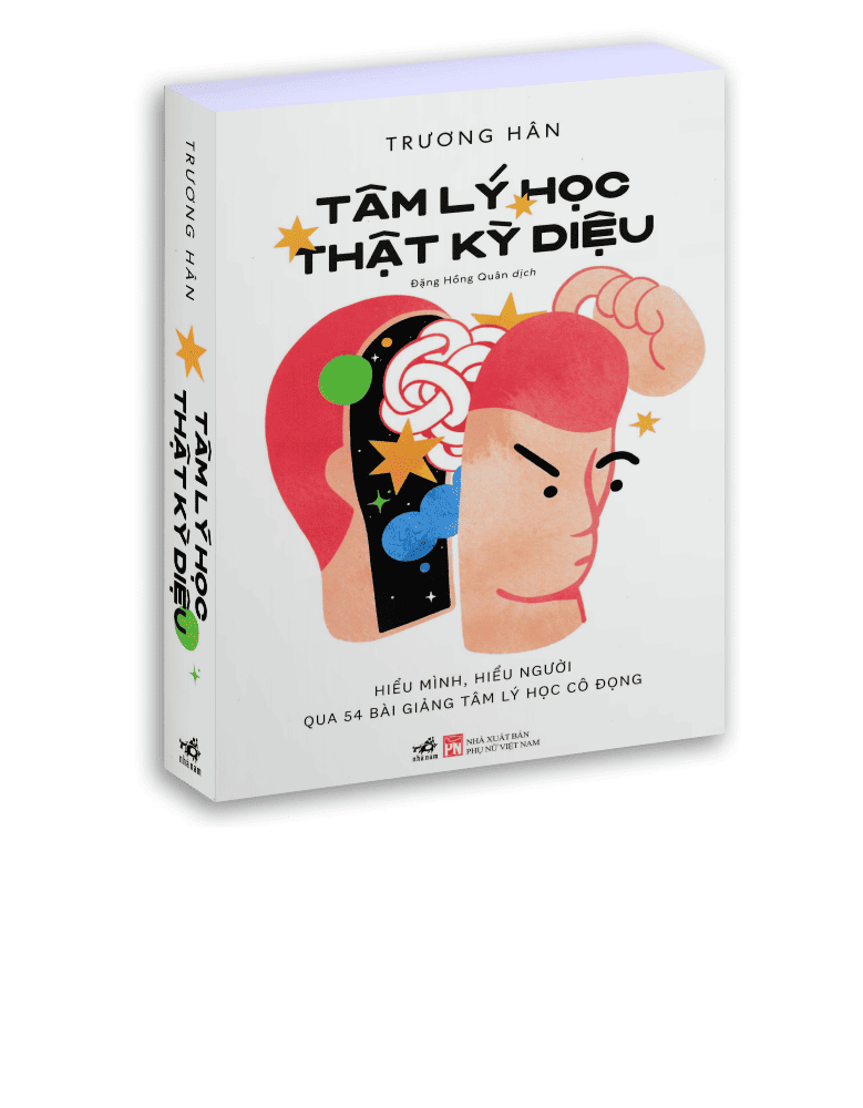 Tâm lý học thật kỳ diệu - Hiểu mình, hiểu người qua 54 bài giảng tâm lý học cô đọng